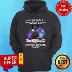 Any Man Can Be Father Scottish Terrier Real Daddy Hoodie