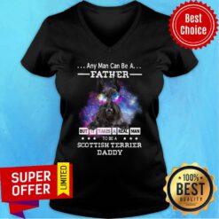 Any Man Can Be Father Scottish Terrier Real Daddy V-neck