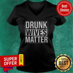 Awesome Drunk Wives Matter V-neck