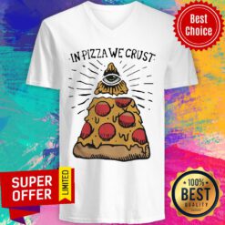 Awesome In Pizza We Crust V-neck