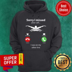 Awesome Sorry I Miss Your Call Hoodie
