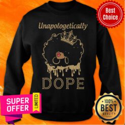 Awesome Unapologetically Dope Queen Sweatshirt