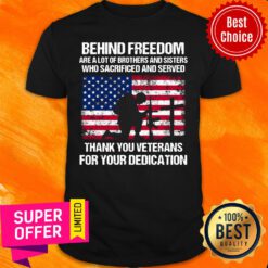 Behind Freedom Are A Lot Of Brothers Sisters Shirt