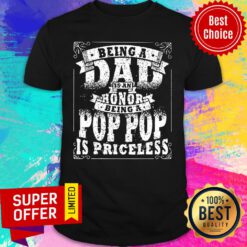 Being A Dad Is An Honor Being A Pop Pop Is Priceless Shirt