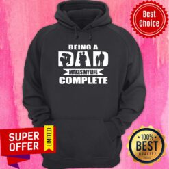 Being A Dad Makes My Life Complete Hoodie