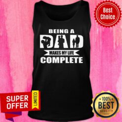 Being A Dad Makes My Life Complete Tank Top