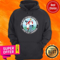 Best Fathers Have Sons Who Play Lacrosse Hoodie