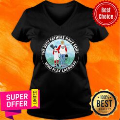 Best Fathers Have Sons Who Play Lacrosse V-neck