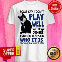 Black Cat Some Say I Don't Play Well With Others Shirt