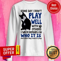 Black Cat Some Say I Don't Play Well With Others Sweatshirt