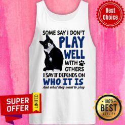 Black Cat Some Say I Don't Play Well With Others Tank Top