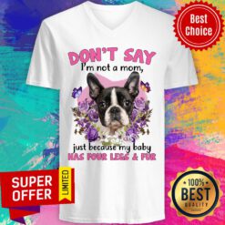 Boston Terrier Don'T Say Im Not A Mom V-neck