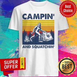 Campin And Squatchin Vintage Shirt