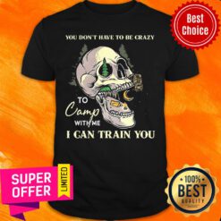 Camping We Can Train You Shirt