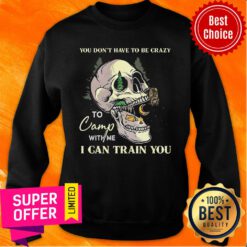Camping We Can Train You Sweatshirt