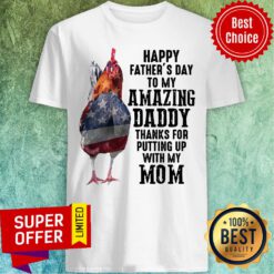 Chicken Happy Father'S Day To My Amazing Daddy Thanks Mom Shirt