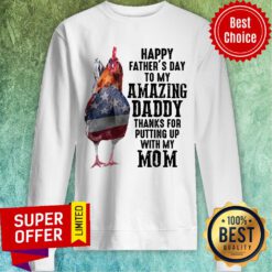 Chicken Happy Father'S Day To My Amazing Daddy Thanks Mom Sweatshirt