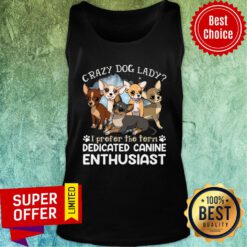Chihuahua Crazy Dog Lady Dedicated Canine Anthusiast Tank Top