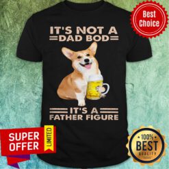 Cogi Dog It's Not A Dad Bod Father Figure Shirt