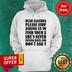 Dear Algebra Please Stop Asking Us To Find Your Hoodie