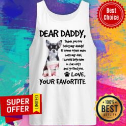 Dear Daddy Chihuahua Love Your Favortite Tank Top