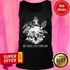 Die Once Live Forever Mushroom Skull Tank Top