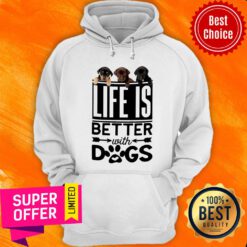 Dog Life Is Better With Dogs Hoodie