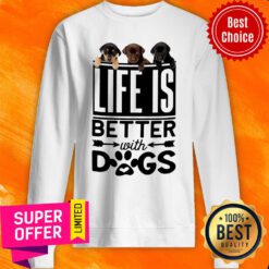 Dog Life Is Better With Dogs Sweatshirt
