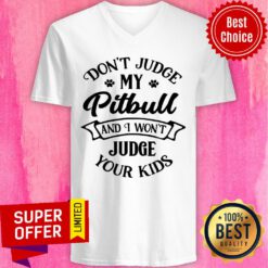 Don't Judge My Pitbull And I Won't Judge V-neck