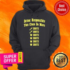 Drink Responsibly This Cinco De Mayo Hoodie