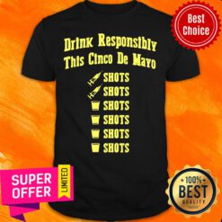 Drink Responsibly This Cinco De Mayo Shirt