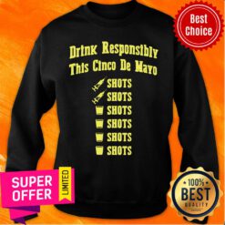 Drink Responsibly This Cinco De Mayo Sweatshirt