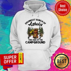 Drunkest Bunch Of Assholes This Side Campground Hoodie