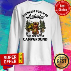 Drunkest Bunch Of Assholes This Side Campground Sweatshirt
