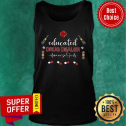 Educated Drug Dealer Nurse Life Tank Top