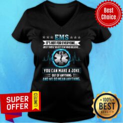 EMS We Do Mean Anything You Can Make A Joke V-neck