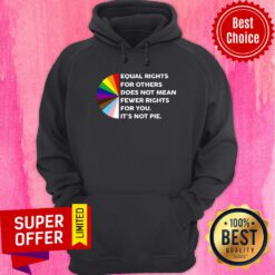 Equal Rights For Others Doesn't Mean Fewer Hoodie
