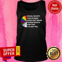 Equal Rights For Others Doesn't Mean Fewer Tank Top