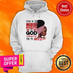 Even In The Midst Of My Storm I See God Working Hoodie