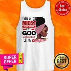 Even In The Midst Of My Storm I See God Working Tank Top