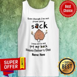 Even Though I'm Not Sack Got My Back Happy Father's Day Tank Top
