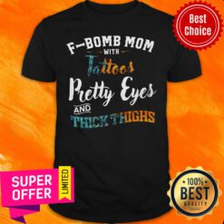 F-Bomb Mom Pretty Eyes Thick Shirt
