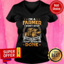 Farmer Dont Stop When I'm Tired Stop When I Done V-neck