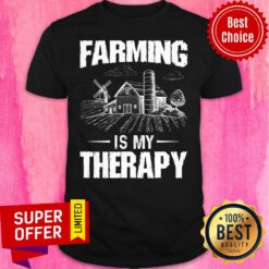 Farming Is My Therapy Shirt