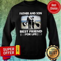 Father And Son Best Friend For Me Sweatshirt