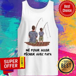 Father And Son Fishing Ne Pour Aller Pecher Tank Top
