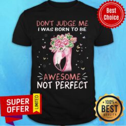 Flamingo I Was Born To Be Awesome Not Perfect Shirt