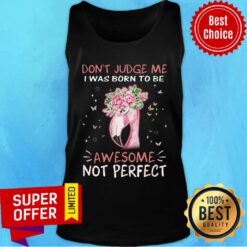 Flamingo I Was Born To Be Awesome Not Perfect Tank Top