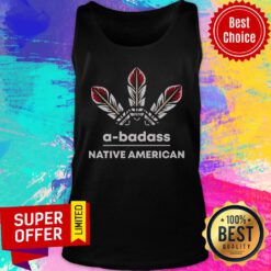 Funny A Badass Native American Tank Top
