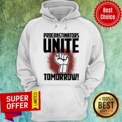 Funny Procrastinators Unite Tomorow Hoodie